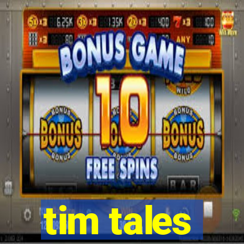 tim tales